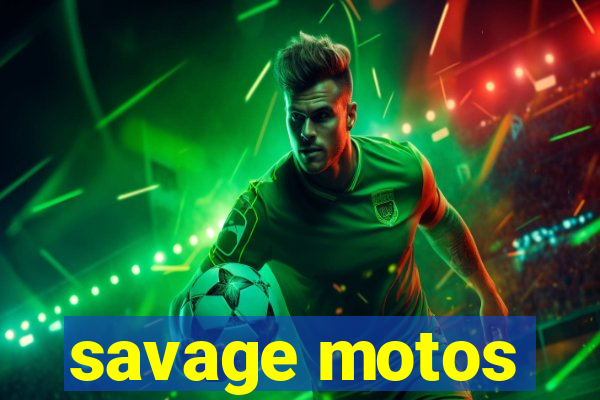savage motos